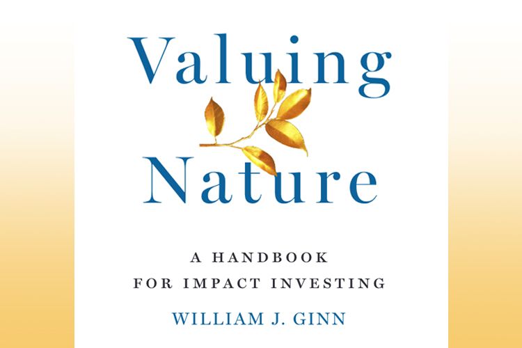 Valuing Nature-A Handbook for Impact Investing-by William Ginn
